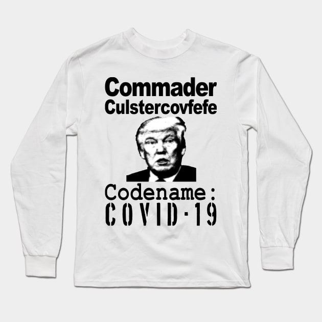 Cmdr Clustercovfefe Long Sleeve T-Shirt by ZeroG